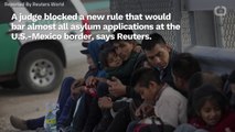 Trump's New Asylum Rule Blocked By Judge