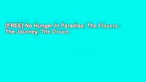 [FREE] No Hunger In Paradise: The Players. The Journey. The Dream