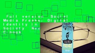 Full version  Social Media Freaks: Digital Identity in the Network Society  Review  Full E-book