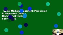 Social Media Management: Persuasion in Networked Culture  Review  Full version  Social Media