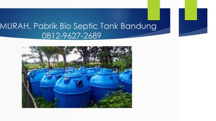 TERJAMIN, WA 0812-9627-2689 Jual Bio Septic Tank Cangkuang