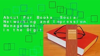 About For Books  Social Networking and Impression Management: Self-Presentation in the Digital Age