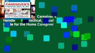[NEW RELEASES]  Caregiver s Handbook: A Practical, Visual Guide for the Home Caregiver