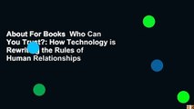 About For Books  Who Can You Trust?: How Technology is Rewriting the Rules of Human Relationships