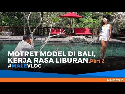 Model Bali Seindah Pulaunya! Vlog Kerja Rasa Liburan - Part 2 - Male Indonesia