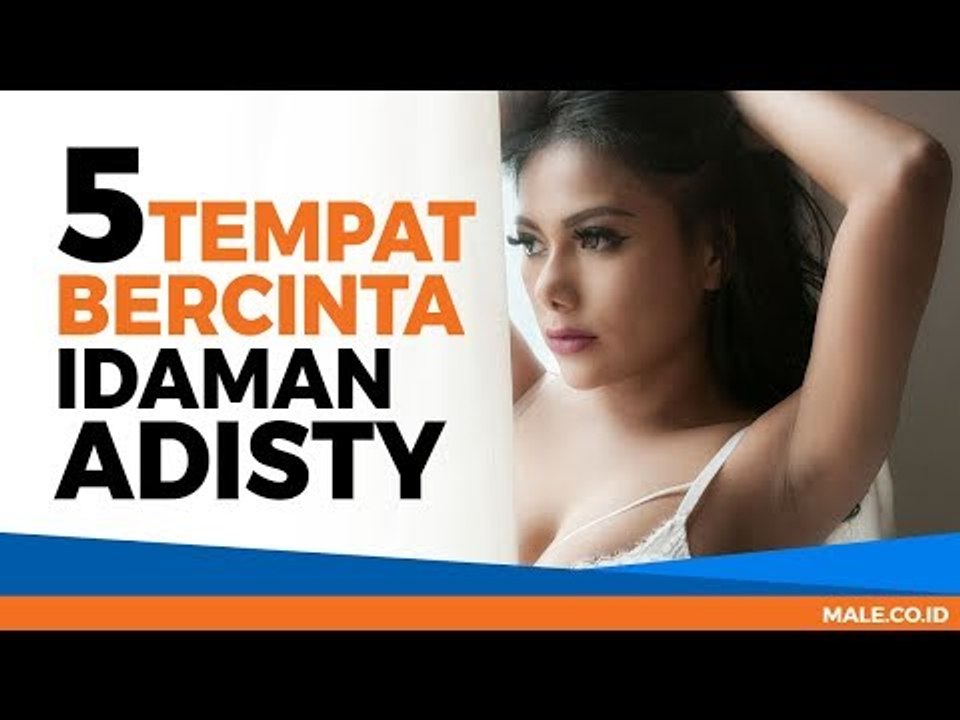 ADISTY Punya 5 Tempat Bercinta Favorit, Bagaimana Anda? - Male Indonesia