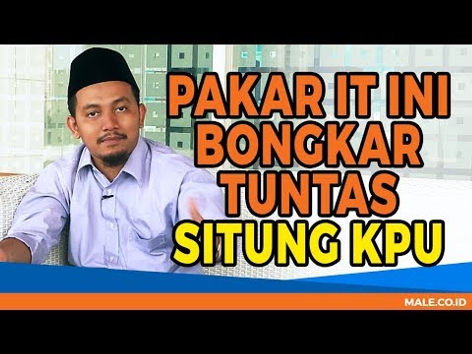 SITUNG KPU Dibongkar Blak-blakan Pakar IT Ainun Najib  - Male Indonesia | Pilpres 2019