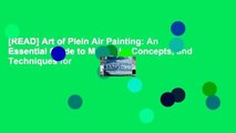 [READ] Art of Plein Air Painting: An Essential Guide to Materials, Concepts, and Techniques for