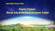 Lagu Rohani Kristen Terbaru - Segala Ciptaan Harus Ada di Bawah Kekuasaan Tuhan