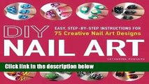 [READ] DIY Nail Art: Easy, Step-by-Step Instructions for 75 Creative Nail Art Designs