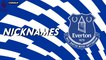 Nicknames - Les "Toffees" d'Everton