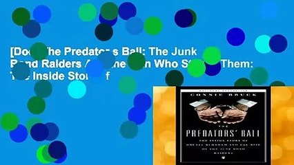 [Doc] The Predator s Ball: The Junk Bond Raiders And the Man Who Staked Them: The Inside Story of