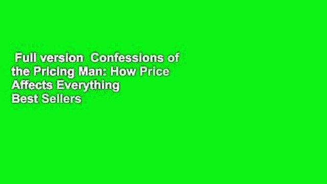 Full version Confessions of the Pricing Man: How Price Affects Everything Best Sellers Rank : #5