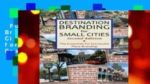 Full E-book  Destination Branding for Small Cities: The Essentials for Successful Place Branding