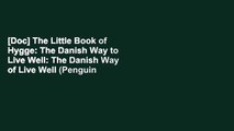 [Doc] The Little Book of Hygge: The Danish Way to Live Well: The Danish Way of Live Well (Penguin