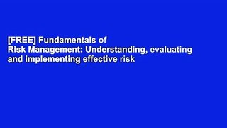 [FREE] Fundamentals of Risk Management: Understanding, evaluating and implementing effective risk
