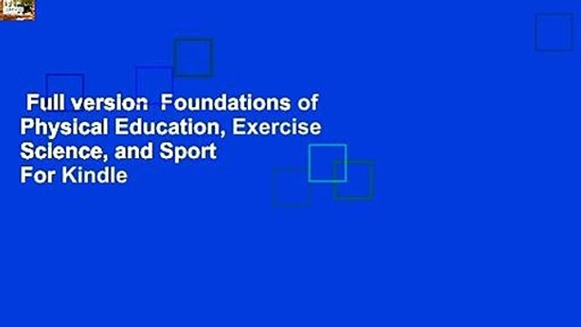 Full version Foundations of Physical Education, Exercise Science, and Sport For Kindle