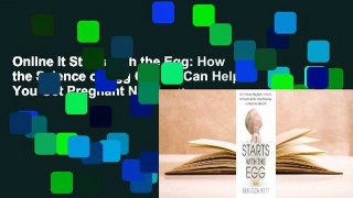 Online It Starts with the Egg: How the Science of Egg Quality Can Help You Get Pregnant Naturally,