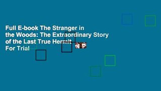 Full E-book The Stranger in the Woods: The Extraordinary Story of the Last True Hermit  For Trial