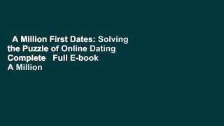 A Million First Dates: Solving the Puzzle of Online Dating Complete   Full E-book  A Million