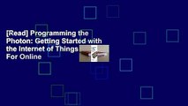 [Read] Programming the Photon: Getting Started with the Internet of Things  For Online