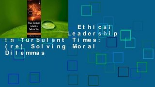 Full E-book  Ethical Educational Leadership in Turbulent Times: (re) Solving Moral Dilemmas