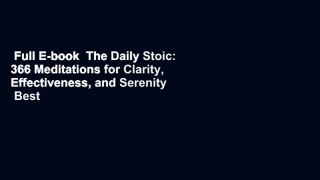 Full E-book  The Daily Stoic: 366 Meditations for Clarity, Effectiveness, and Serenity  Best