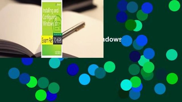 Full E-book Exam Ref 70-698 Installing and Configuring Windows 10 For Trial