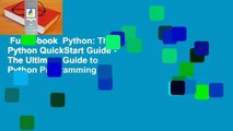 Full E-book  Python: The Python QuickStart Guide - The Ultimate Guide to Python Programming