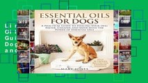 Lire en ligne Essential Oils For Dogs: A Practical Guide to Healing Your Dog Faster, Cheaper and