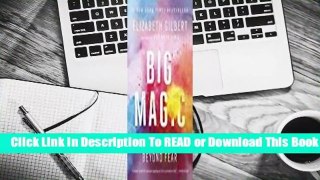[Read] Big Magic: Creative Living Beyond Fear  For Trial
