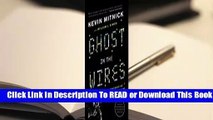 [Read] Ghost in the Wires: My Adventures as the World's Most Wanted Hacker  For Kindle
