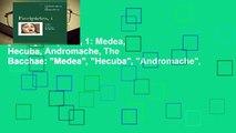 [FREE] Euripides, 1: Medea, Hecuba, Andromache, The Bacchae: 