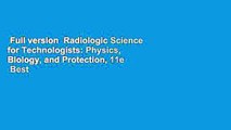 Full version  Radiologic Science for Technologists: Physics, Biology, and Protection, 11e  Best