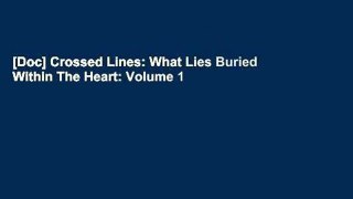 [Doc] Crossed Lines: What Lies Buried Within The Heart: Volume 1
