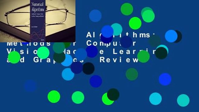Numerical Algorithms: Methods for Computer Vision, Machine Learning, and Graphics Review