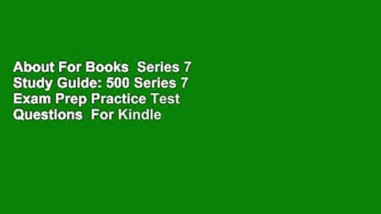 About For Books  Series 7 Study Guide: 500 Series 7 Exam Prep Practice Test Questions  For Kindle