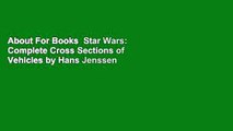 About For Books  Star Wars: Complete Cross Sections of Vehicles by Hans Jenssen