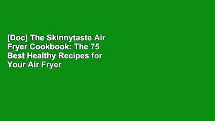 Download Video: [Doc] The Skinnytaste Air Fryer Cookbook: The 75 Best Healthy Recipes for Your Air Fryer