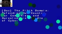 [Doc] The Fifth Domain: Defending Our Country, Our Companies, and Ourselves in the Age of Cyber