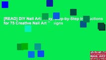 [READ] DIY Nail Art: Easy, Step-by-Step Instructions for 75 Creative Nail Art Designs