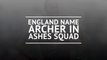 Archer and Anderson named in England's Ashes squad