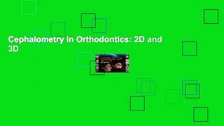 Cephalometry in Orthodontics: 2D and 3D