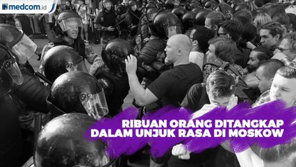 Lebih Dari 1000 Orang Ditangkap dalam Aksi Unjuk Rasa di Moskow