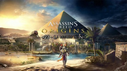 Assassin's Creed Origins (23-27) - La bataille du Nil