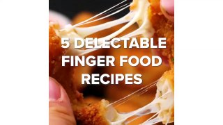 5 Delectable Finger Food Recipes • Tasty