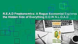 R.E.A.D Freakonomics: A Rogue Economist Explores the Hidden Side of Everything D.O.W.N.L.O.A.D