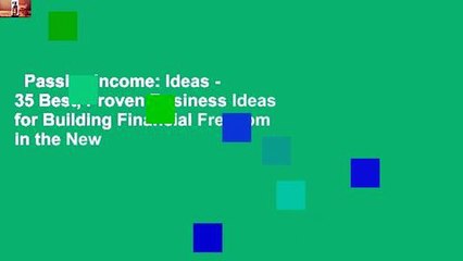 Passive Income: Ideas - 35 Best, Proven Business Ideas for Building Financial Freedom in the New