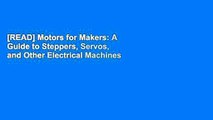 [READ] Motors for Makers: A Guide to Steppers, Servos, and Other Electrical Machines
