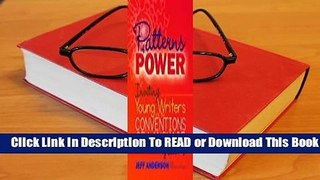 [Read] Patterns of Power: Inviting Young Writers into the Conventions of Language, Grades 1-5  For